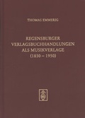 Cover: Regensburger Verlagsbuchhandlungen als Musikverlage (1850-1950) - Schneider, Hans