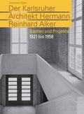 Cover: Der Karlsruher Architekt Hermann Reinhard Alker - Wasmuth Verlag