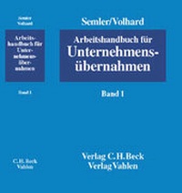 Abbildung von: Arbeitshandbuch für Unternehmensübernahmen Bd. 1: Unternehmensübernahme, Vorbereitung, Durchführung, Folgen, Ausgewählte Drittländer - Vahlen