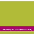 Cover: Architekturpreis Zukunft Wohnen 2007 - Wasmuth Verlag