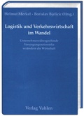 Cover: Logistik und Verkehrswirtschaft im Wandel. Unternehmens&uuml;bergreifende Versorgungsnetzwerke ver&auml;ndern die Wirtschaft - Vahlen