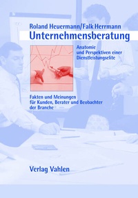 Abbildung von: Unternehmensberatung - Anatomie und Perspektiven einer Dienstleistungselite - Vahlen