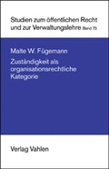 Cover: Zust&auml;ndigkeit als organisationsrechtliche Kategorie - Vahlen