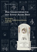 Cover: Das Grabsteinbuch des Ignaz Alois Frey - Schnell & Steiner