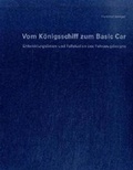 Cover: Vom K&ouml;nigsschiff zum Basic Car - Wasmuth Verlag