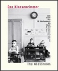 Cover: Das Klassenzimmer vom Ende des 19. Jahrhunderts bis heute / The classroom from the late 19th century until the present day - Wasmuth Verlag
