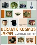 Cover: Keramik Kosmos Japan - Die Sammlung Crueger / Ceramic Cosmos Japan - The Crueger Collection - Wasmuth Verlag