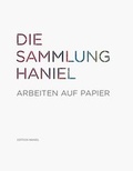 Cover: Die Sammlung Haniel - Arbeiten auf Papier - Wasmuth Verlag