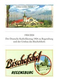 Cover: 1904/2004 Der Deutsche Katholikentag zu Regensburg 1904 und der Umbau des Bischofshofs - Schnell & Steiner