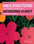 Cover: Meilensteine - Wie gro&szlig;e Ideen die Moderne Kunst ver&auml;nderten - Prestel