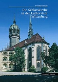 Abbildung von: Die Schloßkirche in der Lutherstadt Wittenberg - Schnell & Steiner