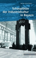 Cover: Schaupl&auml;tze der Industriekultur in Bayern - Schnell & Steiner
