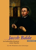 Cover: Jacob Balde im kulturellen Kontext seiner Epoche - Schnell & Steiner