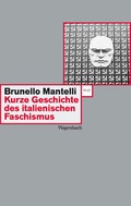 Cover: Kurze Geschichte des italienischen Faschismus - Wagenbach
