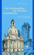Cover: Der Wiederaufbau der Dresdner Frauenkirche - Schnell & Steiner