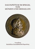 Cover: Das Papsttum im Spiegel von M&uuml;nzen und Medallien - Schnell & Steiner