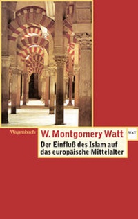 Abbildung von: Der Einfluss des Islam auf das Europäische Mittelalter - Wagenbach