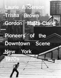 Cover: Laurie Anderson, Trisha Brown, Gordon Matta-Clark - Prestel