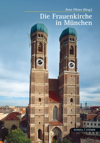 Abbildung von: Der Dom zu Unserer Lieben Frau in München - Schnell & Steiner