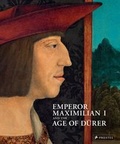 Cover: Emperor Maximilian I and the Age of D&uuml;rer - Prestel