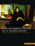 Cover: Luthergedenkst&auml;tten im 19. Jahrhundert - Schnell & Steiner
