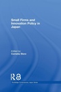 Cover: Small Firms and Innovation Policy in Japan - Routledge
