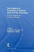 Cover: The Politics of Transition in Central Asia and the Caucasus - Routledge