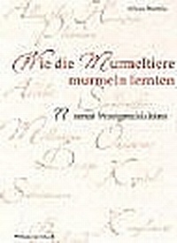 Abbildung von: Wie die Murmeltiere murmeln lernten - Philipp von Zabern in Herder