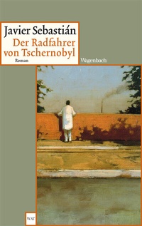 Abbildung von: Der Radfahrer von Tschernobyl - Wagenbach