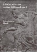 Cover: Die Geschichte der Antiken Bildhauerkunst - Philipp von Zabern in Herder