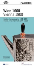 Cover: MAK GUIDE WIEN 1900 - Design/Kunstgewerbe 1890-1938 - - Prestel