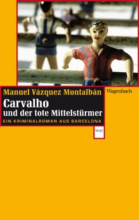 Abbildung von: Carvalho und der tote Mittelstürmer - Wagenbach