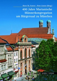 Abbildung von: 400 Jahre Marianische Männerkongregation am Bürgersaal zu München - Schnell & Steiner