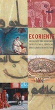 Cover: Ex Oriente. Geschichte und Gegenwart christlicher, j&uuml;discher und islamischer Kulturen - Philipp von Zabern in Herder