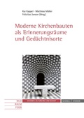 Cover: Moderne Kirchenbauten als Erinnerungsr&auml;ume und Ged&auml;chtnisorte - Schnell & Steiner