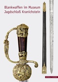 Cover: Blankwaffen im Museum Jagdschlo&szlig; Kranichstein - Schnell & Steiner