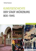 Cover: Kunstgeschichte der Stadt W&uuml;rzburg 800-1945 - Schnell & Steiner
