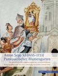 Cover: Anton Sepp SJ (1655-1733) - Paraquarischer Blumengarten - Schnell & Steiner