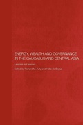 Cover: Energy, Wealth and Governance in the Caucasus and Central Asia - Routledge