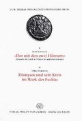 Cover: 1) 'Der mit den zwei H&ouml;rnern'. Alexander der Gro&szlig;e in Werken der arabischen Literatur 2)Dionysos und sein Kreis im Werk des Exekias - Philipp von Zabern in Herder