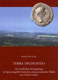 Cover: Terra incognita? Die n&ouml;rdlichen Mittelgebirge im Spannungsfeld r&ouml;mischer und germanischer Politik um Christi Geburt - Philipp von Zabern in Herder