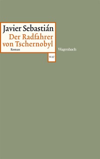 Abbildung von: Der Radfahrer von Tschernobyl - Wagenbach