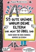 Cover: 59 gute Gr&uuml;nde, warum deine Eltern gar nicht so &uuml;bel sind (auch wenn sie dich zwingen, Gem&uuml;se zu essen) - Prestel