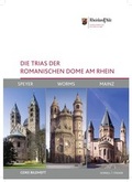 Cover: Die Trias der romanischen Dome am Rhein: Speyer, Worms und Mainz - Schnell & Steiner