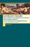 Cover: Das Leben des Piero di Cosimo, Fra Bartolomeo und Mariotto Albertinelli - Wagenbach