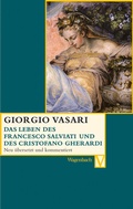 Cover: Das Leben des Francesco Salviati und des Christofani Gherardi - Wagenbach