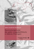 Cover: Raumnutzungsmuster des sp&auml;ten Jungpal&auml;olithikums in Oelknitz (Th&uuml;ringen) - Schnell & Steiner