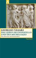 Cover: Das Leben des Donatello und des Michelozzo - Wagenbach