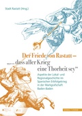 Cover: Der Friede von Rastatt - "... dass aller Krieg eine Thorheit sey." - Schnell & Steiner