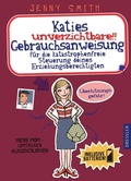 Cover: Katies unverzichtbare Gebrauchsanweisung f&uuml;r die katastrophenfreie Steuerung deines Erziehungsberechtigten - Dressler